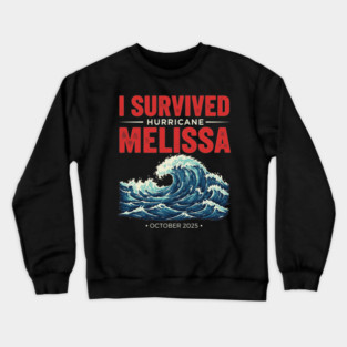 OCT-219 I Survived Hurricane Melissa 2025 Tropical Storm Crewneck Sweatshirt