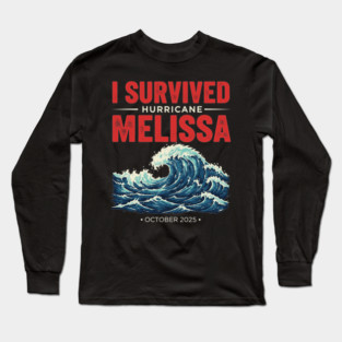 OCT-219 I Survived Hurricane Melissa 2025 Tropical Storm Long Sleeve T-Shirt