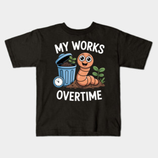 My Worms Work Overtime Funny Compost Worm Humor Kids T-Shirt