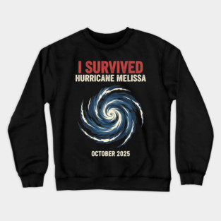 OCT-220 I Survived Hurricane Melissa 2025 Tropical Storm Crewneck Sweatshirt