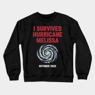 OCT-221 I Survived Hurricane Melissa 2025 Tropical Storm Crewneck Sweatshirt