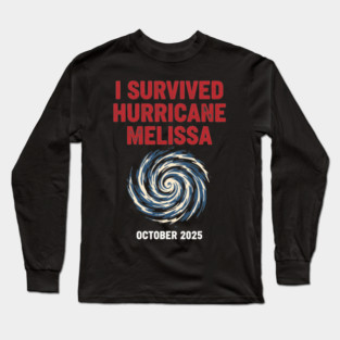 OCT-221 I Survived Hurricane Melissa 2025 Tropical Storm Long Sleeve T-Shirt