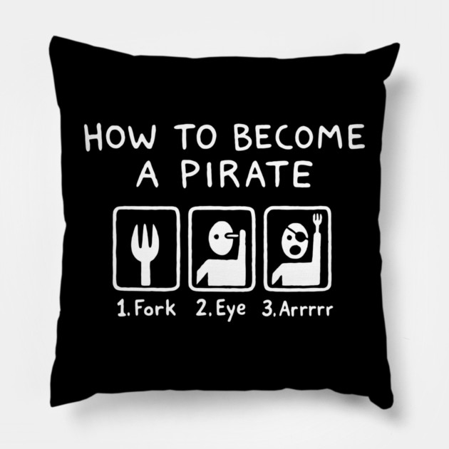 How To Become A Pirate Silly Humor Pillow by Anticorporati