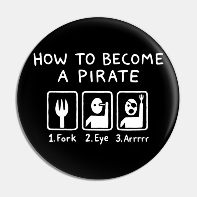 How To Become A Pirate Silly Humor Pin by Anticorporati