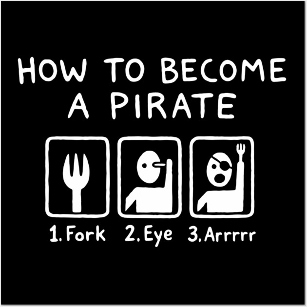 How To Become A Pirate Silly Humor Wall Art by Anticorporati