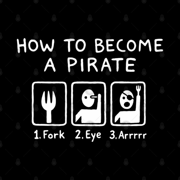 How To Become A Pirate Silly Humor by Anticorporati