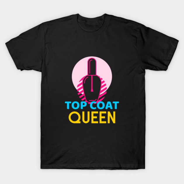 Top Coat Queen Nail Art Supplies T-Shirt by Lamount Tees