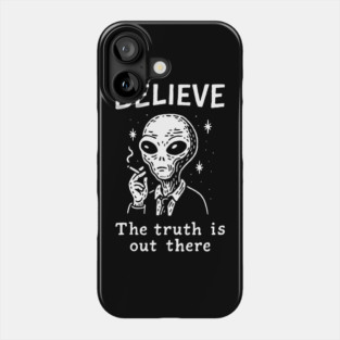 Believe The Truth Is Out There Conspiracy Irony Phone Case