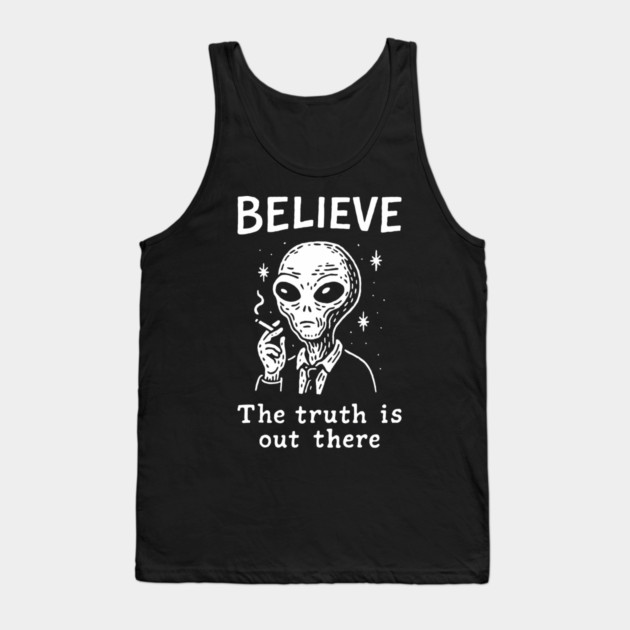 Believe The Truth Is Out There Conspiracy Irony Tank Top by Anticorporati