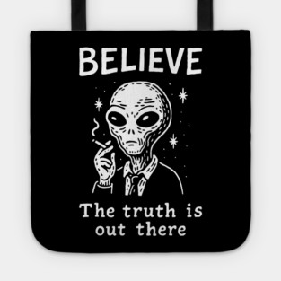 Believe The Truth Is Out There Conspiracy Irony Tote
