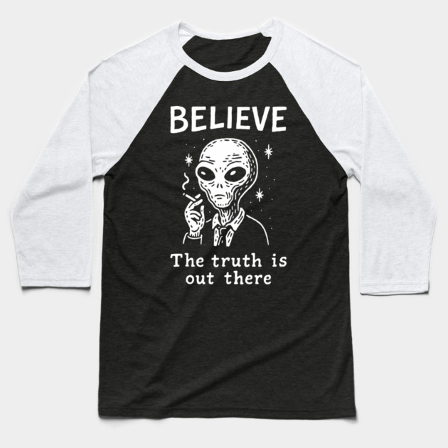 Believe The Truth Is Out There Conspiracy Irony Baseball T-Shirt by Anticorporati
