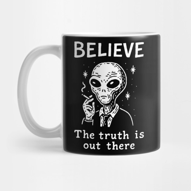 Believe The Truth Is Out There Conspiracy Irony by Anticorporati