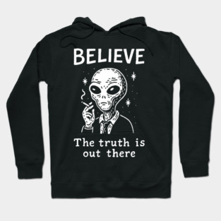 Believe The Truth Is Out There Conspiracy Irony Hoodie