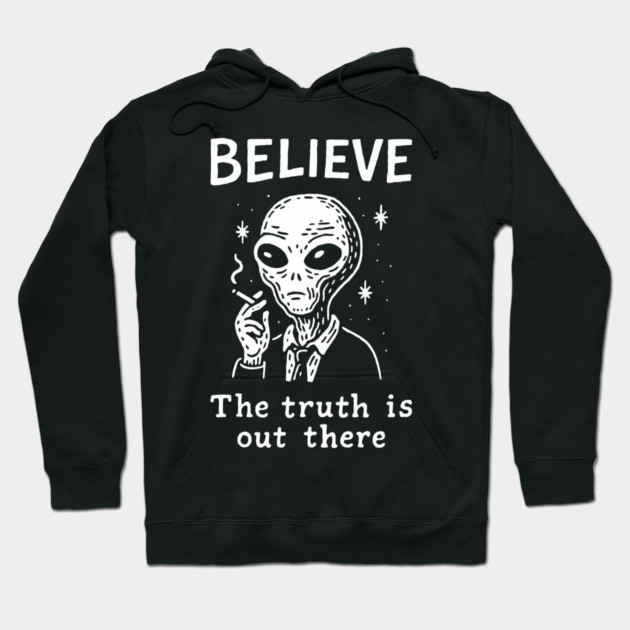 Believe The Truth Is Out There Conspiracy Irony Hoodie by Anticorporati