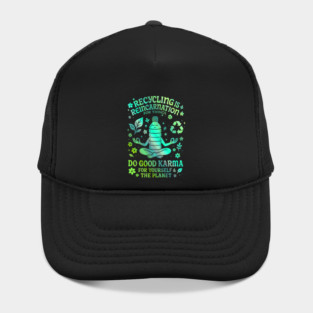 Recycling Is Reincarnation Eco Karma Green Hat