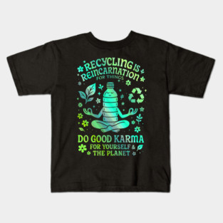 Recycling Is Reincarnation Eco Karma Green Kids T-Shirt