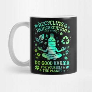 Recycling Is Reincarnation Eco Karma Green Mug