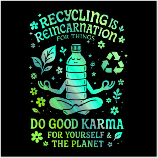 Recycling Is Reincarnation Eco Karma Green Posters and Art