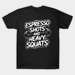 Womens Espresso Shots and Heavy Squats Lifting Workout Coffee Gym T-Shirt