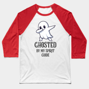 Ghosted By My Spirit Guide Baseball T-Shirt