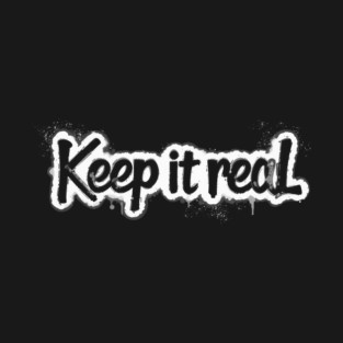 Keep it Real T-Shirt