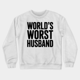 World’s Worst Husband Crewneck Sweatshirt