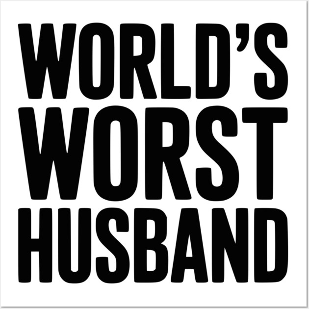 World’s Worst Husband Wall Art by Frank Ring