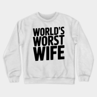 World’s Worst Wife Crewneck Sweatshirt