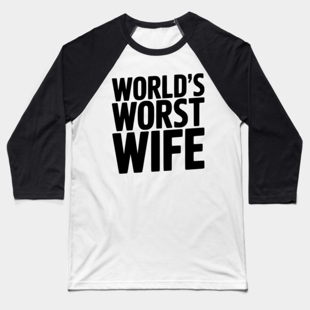 World’s Worst Wife Baseball T-Shirt by Frank Ring
