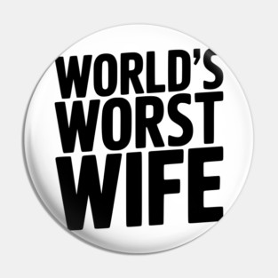 World’s Worst Wife Pin