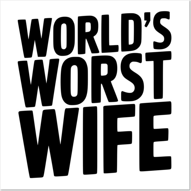 World’s Worst Wife Wall Art by Frank Ring