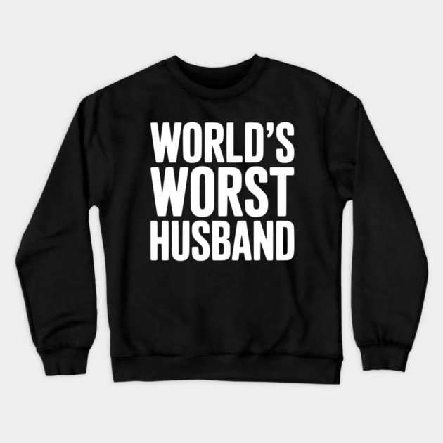 World’s Worst Husband Crewneck Sweatshirt by Frank Ring