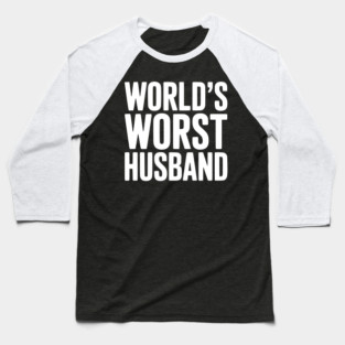 World’s Worst Husband Baseball T-Shirt