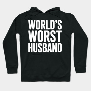 World’s Worst Husband Hoodie