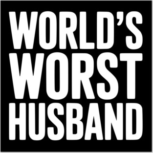 World’s Worst Husband Posters and Art