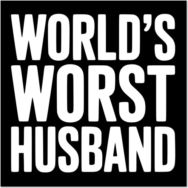 World’s Worst Husband Wall Art by Frank Ring