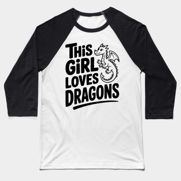 This Girl Loves Dragons Baseball T-Shirt by Frank Ring