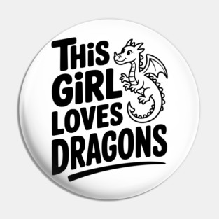 This Girl Loves Dragons Pin