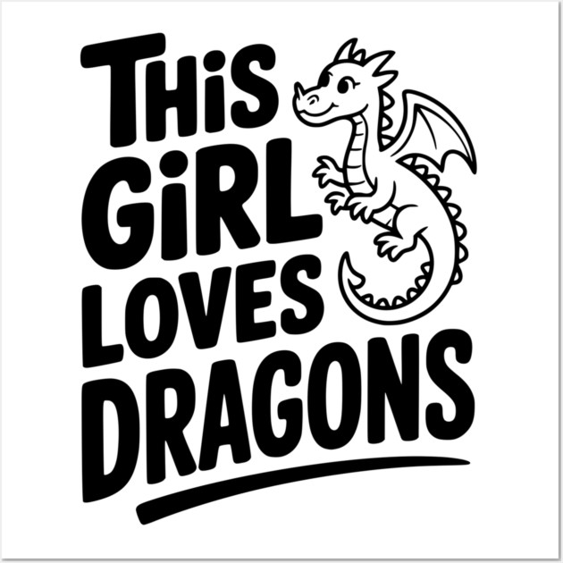 This Girl Loves Dragons Wall Art by Frank Ring