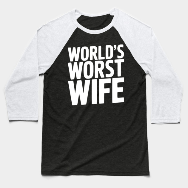 World’s Worst Wife Baseball T-Shirt by Frank Ring