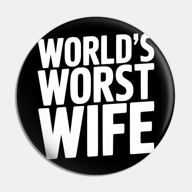 World’s Worst Wife Pin by Frank Ring