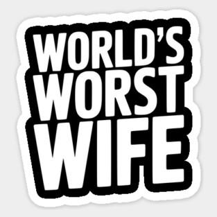 World’s Worst Wife Magnet