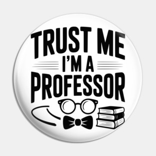Trust Me I’m a Professor Pin