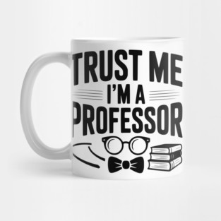 Trust Me I’m a Professor Mug