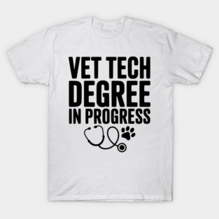 Vet Tech Degree in Progress T-Shirt