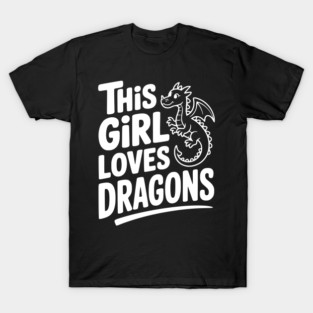 This Girl Loves Dragons T-Shirt