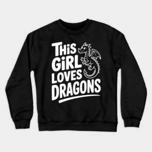 This Girl Loves Dragons Crewneck Sweatshirt