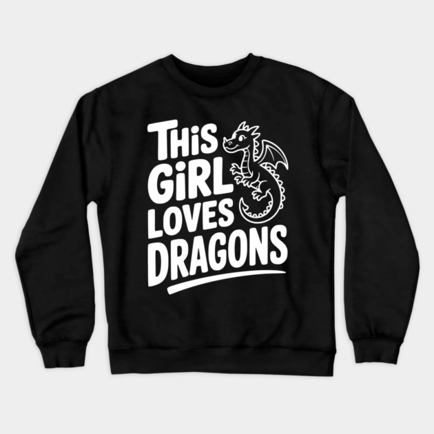 This Girl Loves Dragons Crewneck Sweatshirt by Frank Ring
