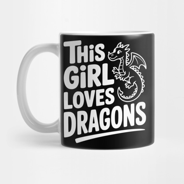 This Girl Loves Dragons by Frank Ring