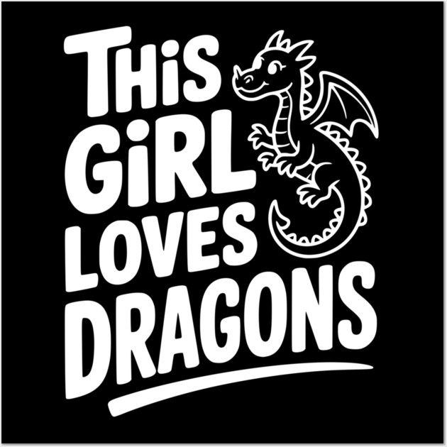 This Girl Loves Dragons Wall Art by Frank Ring